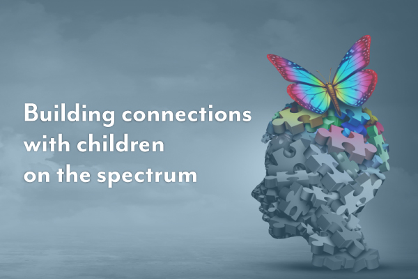 Building connections and promoting positive behaviour with children on the spectrum
