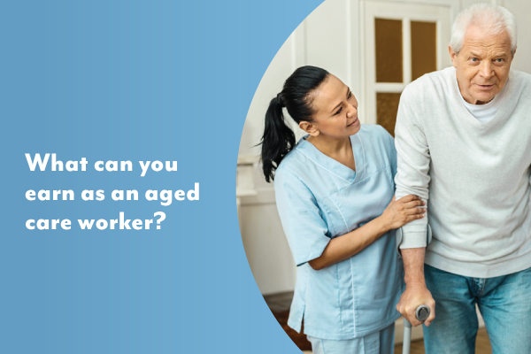 What could you earn as an aged care worker?