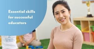 Essential skills and qualities needed for successful educators