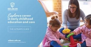 The ultimate guide to a career in early childhood education and care