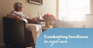 Loneliness in aged care