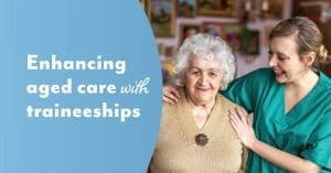 aged care traineeships