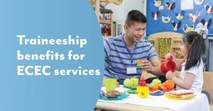 Traineeships benefits for ECEC services