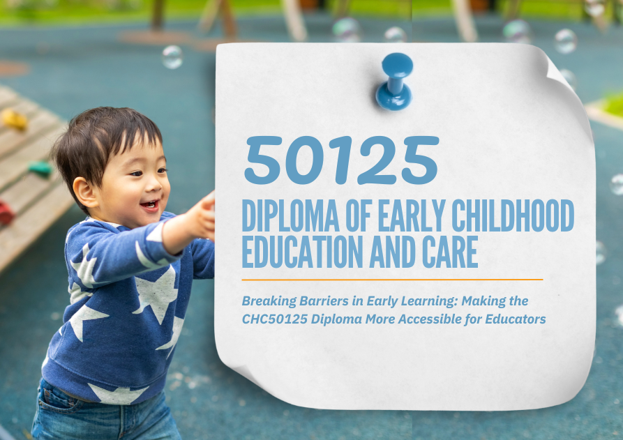 Breaking Barriers in Early Learning: Making the CHC50125 Diploma More Accessible for Educators