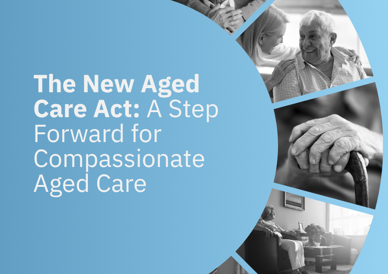 The New Aged Care Act: A Step Forward for Compassionate Aged Care