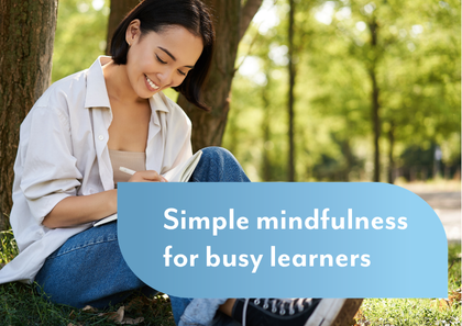 Simple mindfulness for busy learners